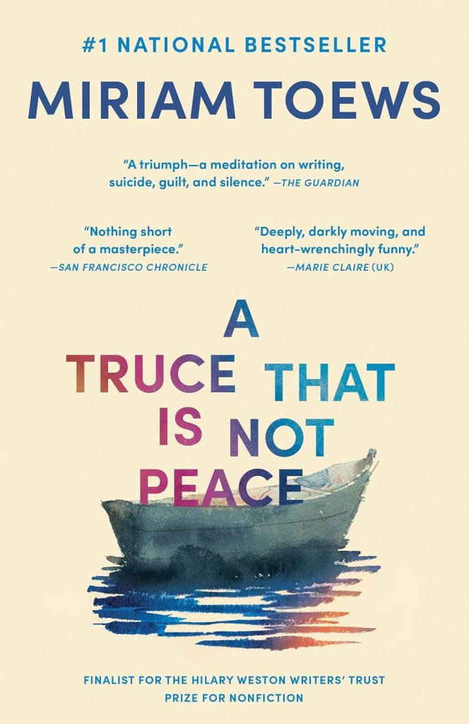 Cover of the book 'A Truce That Is Not Peace' by Miriam Toews, featuring a painted boat and several critical acclaim quotes.