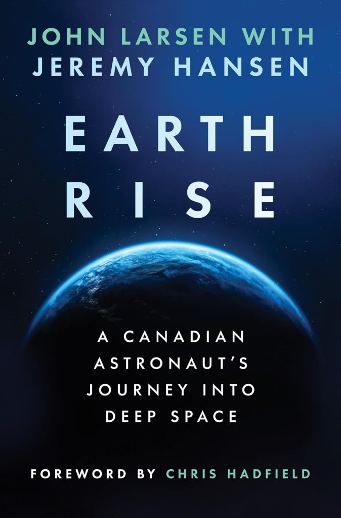 Book cover for 'Earth Rise' by John Larsen and Jeremy Hansen, featuring a view of Earth from space with the title and subtitle prominently displayed.