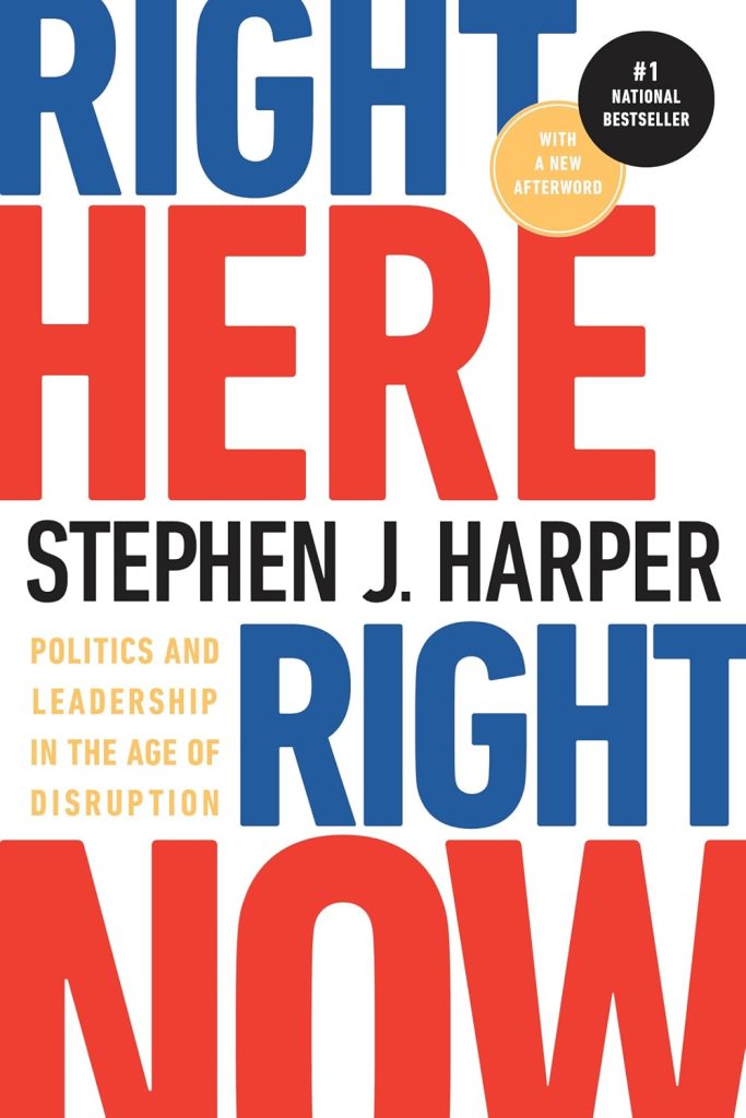 Cover of the book 'Right Here, Right Now' by Stephen J. Harper, featuring bold red and blue typography, with the subtitle 'Politics and Leadership in the Age of Disruption' and a label stating '#1 National Bestseller'.