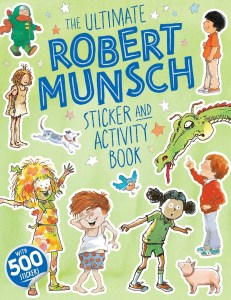 Cover of 'The Ultimate Robert Munsch Sticker and Activity Book' featuring colorful illustrations of children, stickers, and playful graphics.